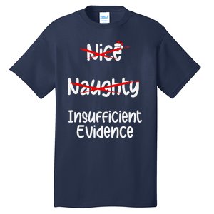 Nice Naughty Insufficient Evidence Christmas List Tall T-Shirt