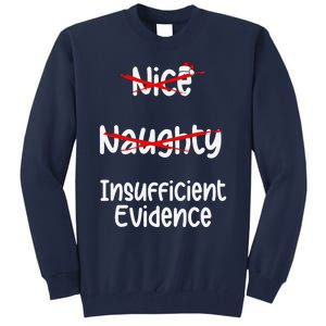 Nice Naughty Insufficient Evidence Christmas List Tall Sweatshirt