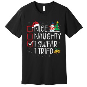 Nice Naughty I Swear I Tried Funny Christmas List Santa Premium T-Shirt