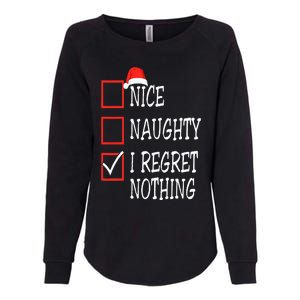 Nice Naughty I Regret Nothing Christmas List Santa Claus Womens California Wash Sweatshirt