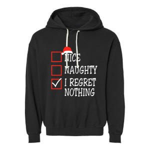 Nice Naughty I Regret Nothing Christmas List Santa Claus Garment-Dyed Fleece Hoodie