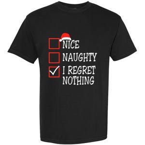 Nice Naughty I Regret Nothing Christmas List Santa Claus Garment-Dyed Heavyweight T-Shirt