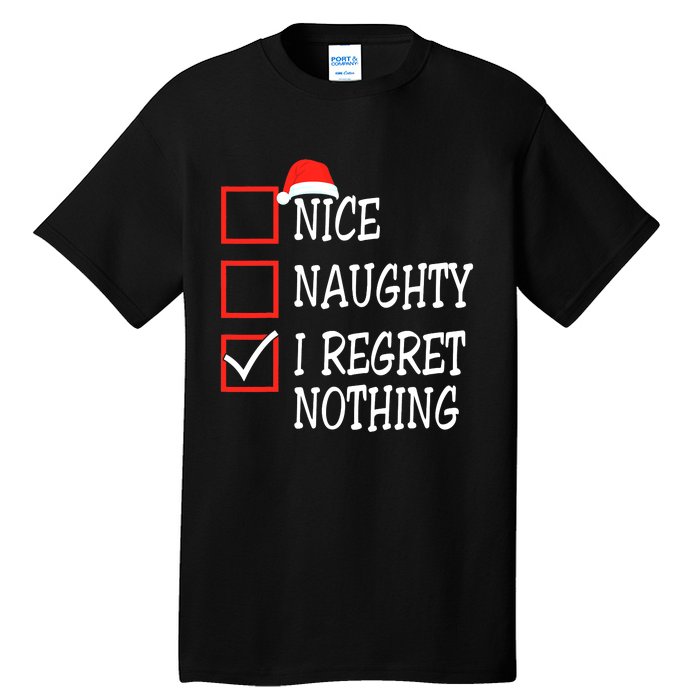 Nice Naughty I Regret Nothing Christmas List Santa Claus Tall T-Shirt