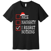 Nice Naughty I Regret Nothing Christmas List Santa Claus Premium T-Shirt