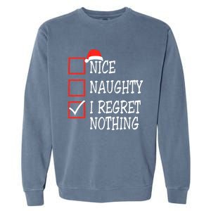 Nice Naughty I Regret Nothing Christmas List Santa Claus Garment-Dyed Sweatshirt