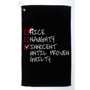 Nice Naughty Innocent Until Proven Guilty Gift Platinum Collection Golf Towel