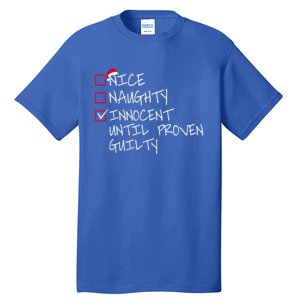 Nice Naughty Innocent Until Proven Guilty Gift Tall T-Shirt