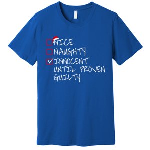 Nice Naughty Innocent Until Proven Guilty Gift Premium T-Shirt