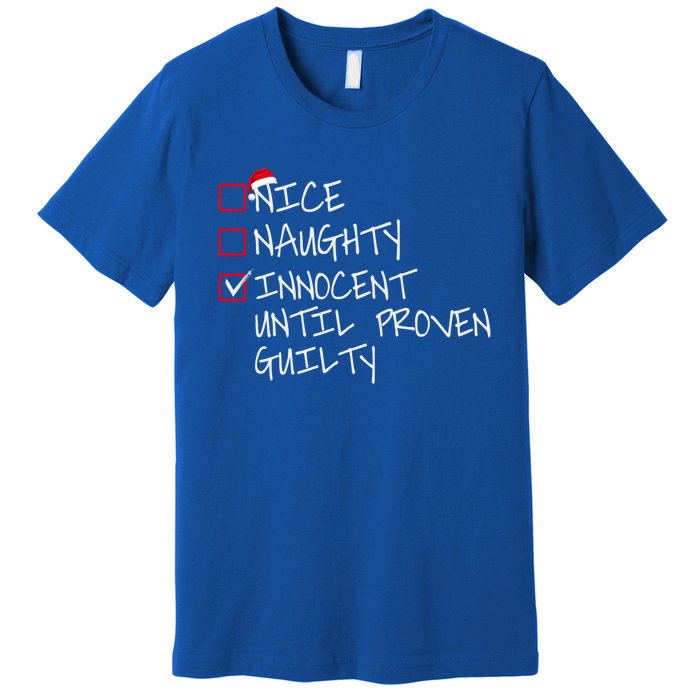 Nice Naughty Innocent Until Proven Guilty Gift Premium T-Shirt