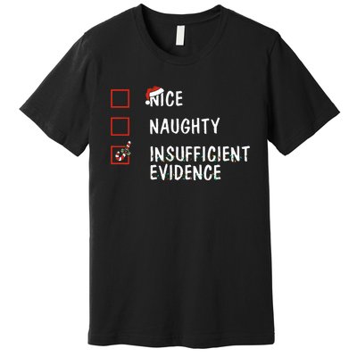 Nice Naughty Insufficient Evidence Christmas Santa Claus Premium T-Shirt