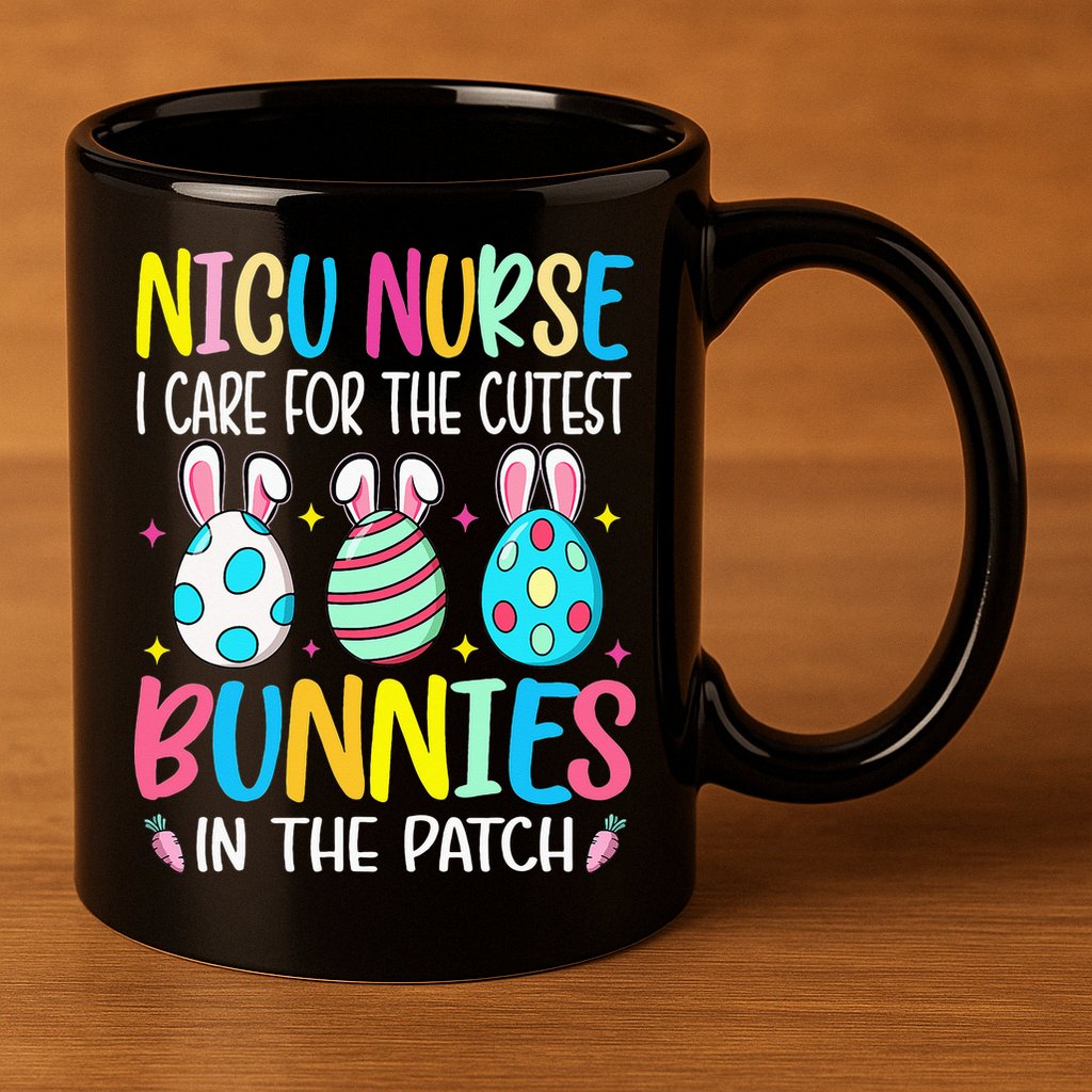 NICU Nurse I Care For The Cutest Bunnies In The Patch Easter 11oz C Handle Ceramic Mug