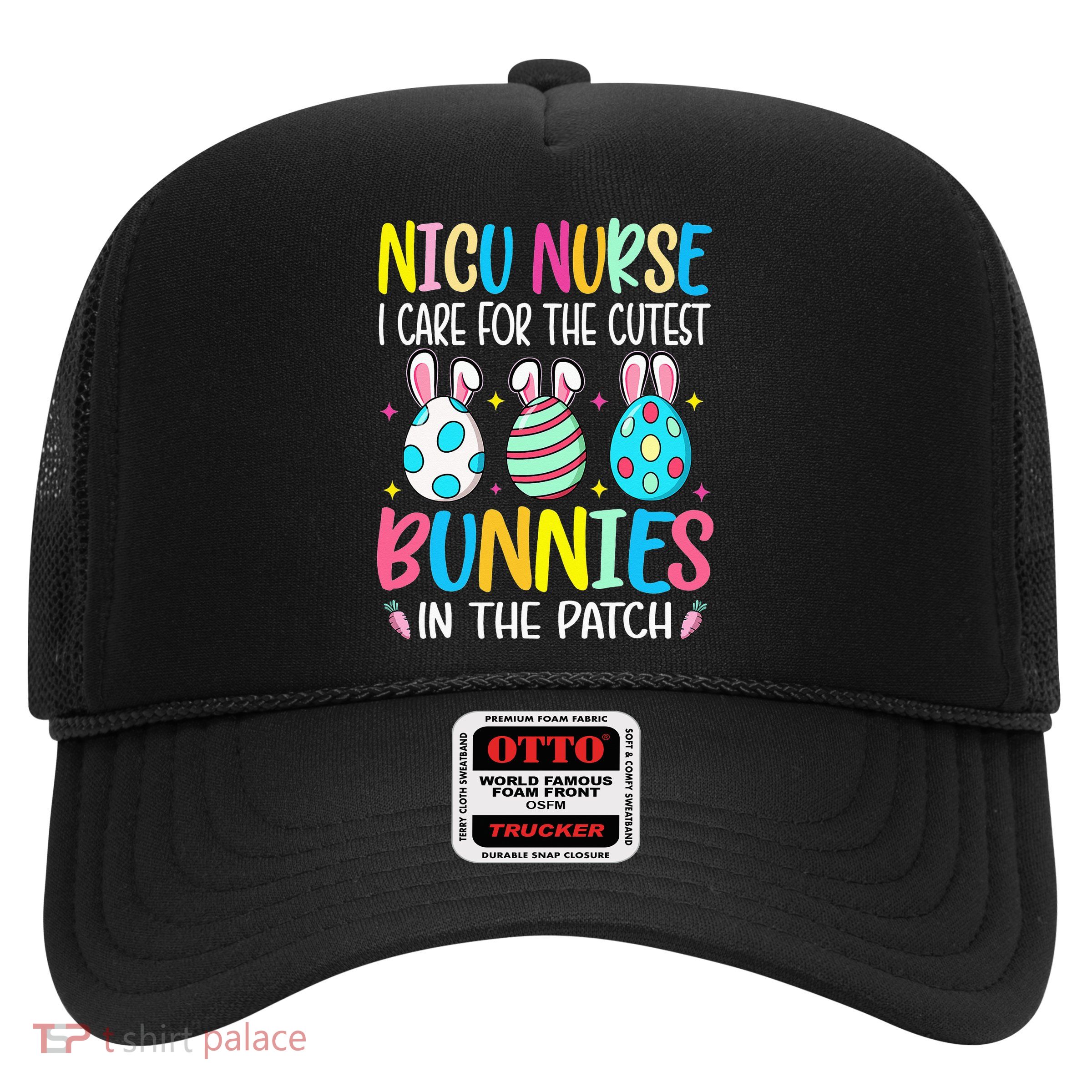 NICU Nurse I Care For The Cutest Bunnies In The Patch Easter Trucker Hat