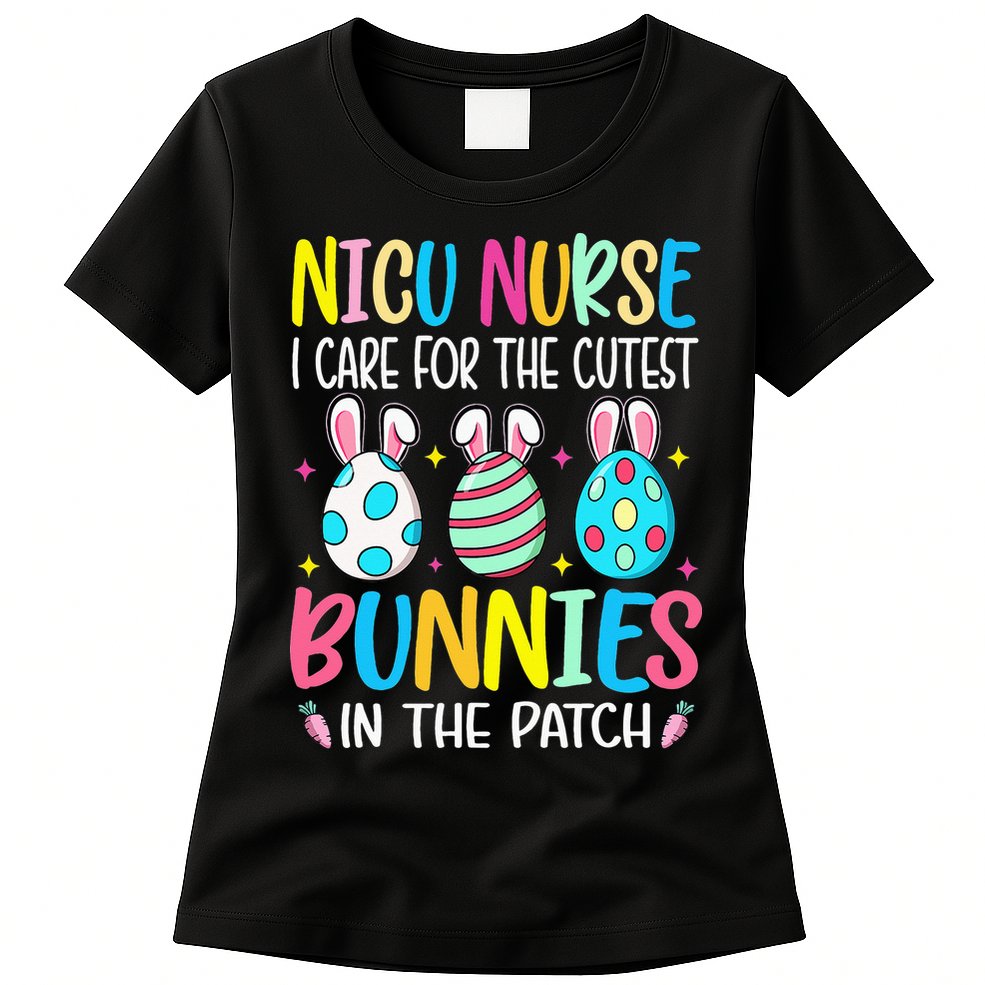 NICU Nurse I Care For The Cutest Bunnies In The Patch Easter Womens T-Shirt
