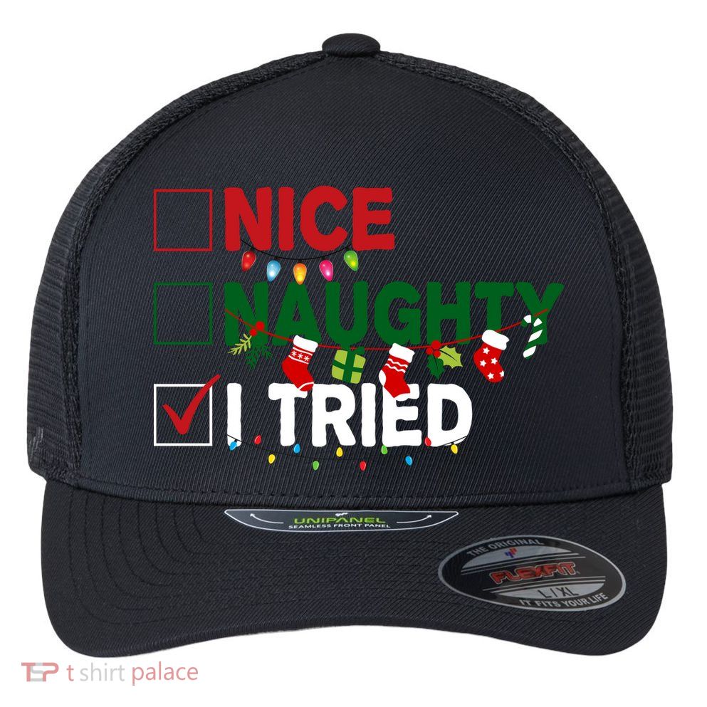 Nice Naughty I Tried Funny Christmas Checklist Flexfit Unipanel Trucker Cap