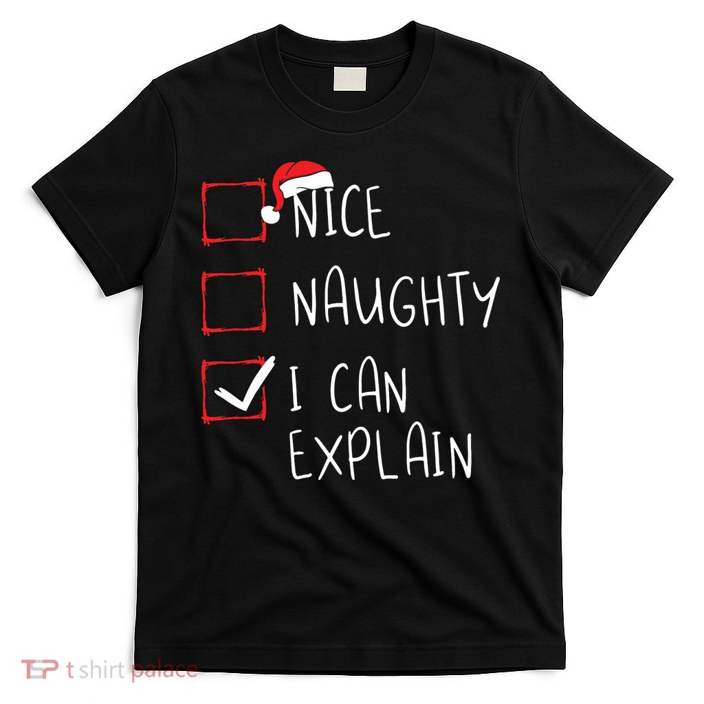 Nice Naughty I Can Explain Christmas List Xmas Santa Claus T-Shirt