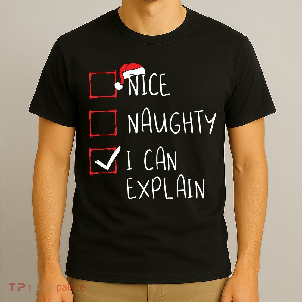 Nice Naughty I Can Explain Christmas List Xmas Santa Claus T-Shirt