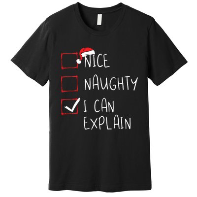 Nice Naughty I Can Explain Christmas List Xmas Santa Claus Premium T-Shirt