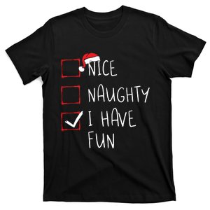 Nice Naughty I Have Fun Christmas List Xmas Santa Claus T-Shirt