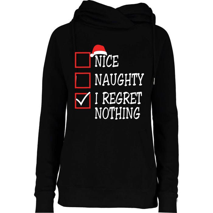 Nice Naughty I Regret Nothing Christmas List Santa Claus Womens Funnel Neck Pullover Hood