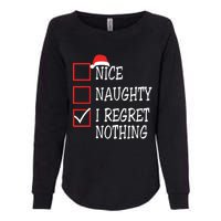 Nice Naughty I Regret Nothing Christmas List Santa Claus Womens California Wash Sweatshirt