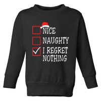 Nice Naughty I Regret Nothing Christmas List Santa Claus Toddler Sweatshirt