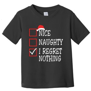 Nice Naughty I Regret Nothing Christmas List Santa Claus Toddler T-Shirt