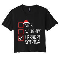 Nice Naughty I Regret Nothing Christmas List Santa Claus Women's Crop Top Tee