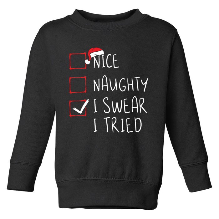 Nice Naughty I Swear I Tried Christmas List Xmas Santa Claus Toddler Sweatshirt