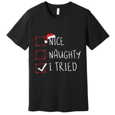 Nice Naughty I Tried Christmas List Xmas Santa Claus Premium T-Shirt