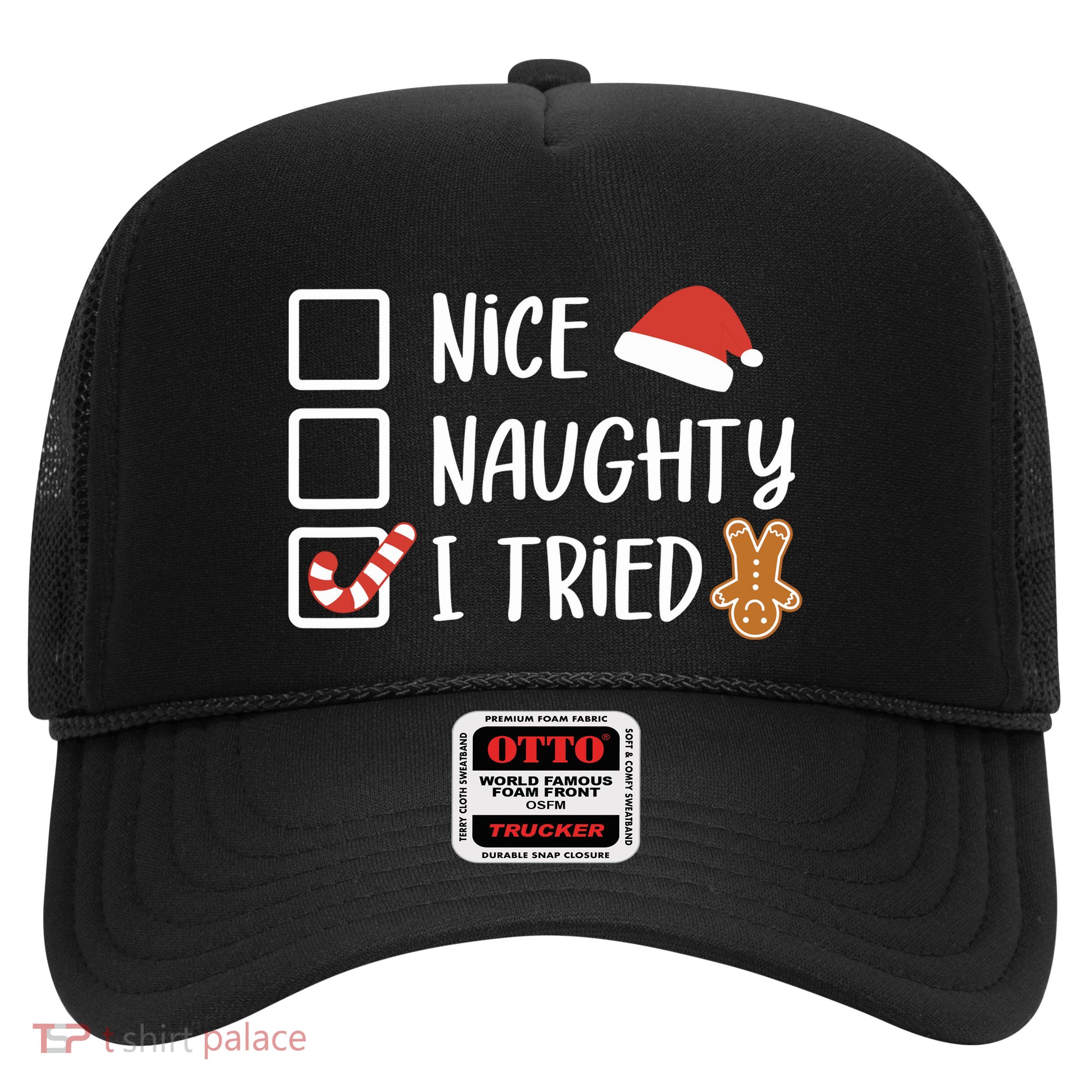 Nice Naughty I Tried Santas Naughty List Funny Christmas Trucker Hat