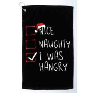 Nice Naughty I Was Hangry Christmas List Xmas Santa Claus Platinum Collection Golf Towel