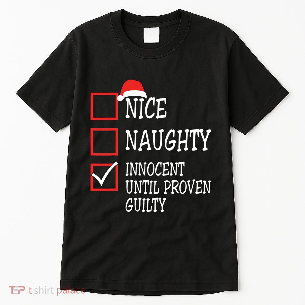 Nice Naughty Innocent Until Proven Guilty Christmas List Tall T-Shirt