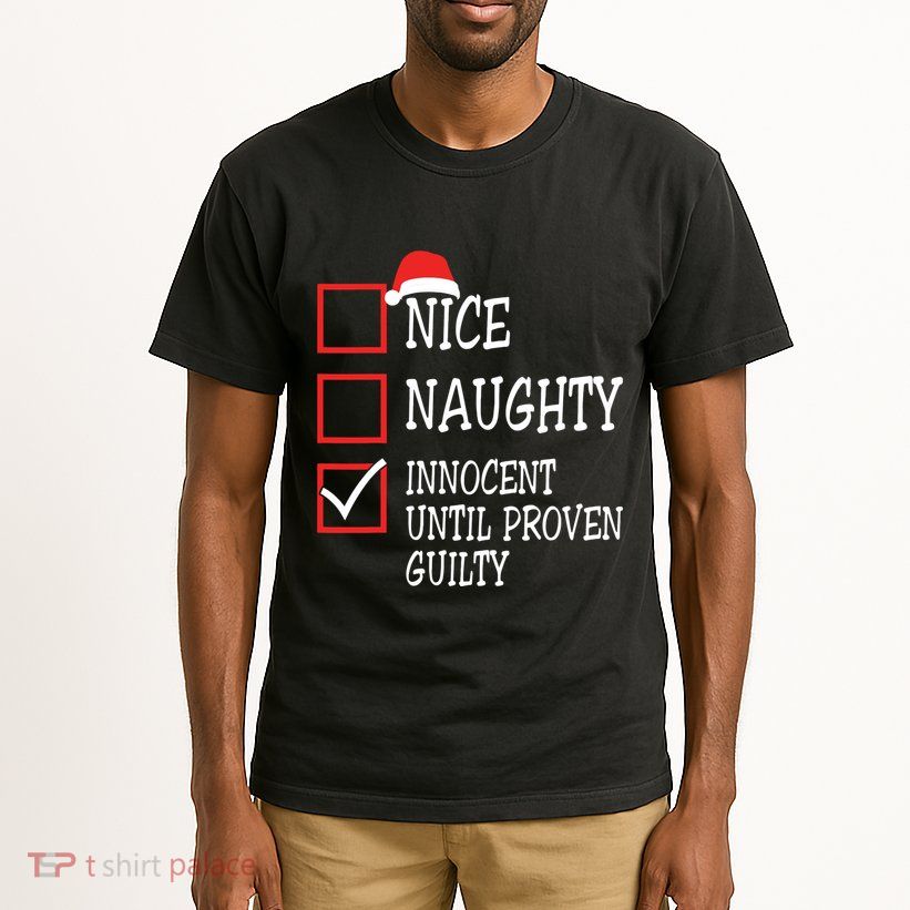 Nice Naughty Innocent Until Proven Guilty Christmas List Tall T-Shirt