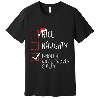 Nice Naughty Innocent Until Proven Guilty Christmas List Premium T-Shirt