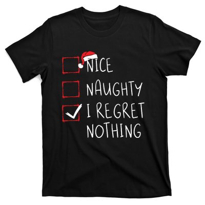 Nice Naughty I Regret Nothing Christmas List Santa Claus T-Shirt