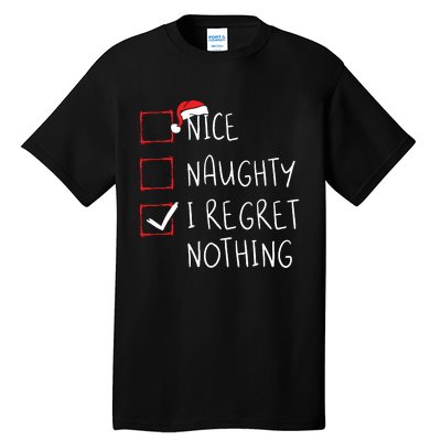 Nice Naughty I Regret Nothing Christmas List Santa Claus Tall T-Shirt