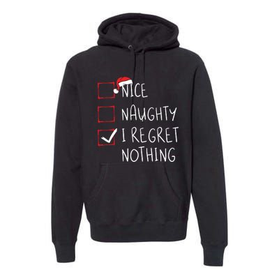 Nice Naughty I Regret Nothing Christmas List Santa Claus Premium Hoodie