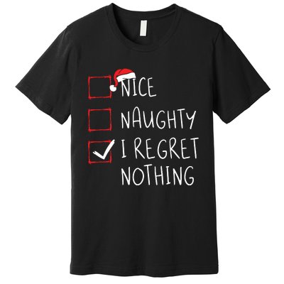 Nice Naughty I Regret Nothing Christmas List Santa Claus Premium T-Shirt