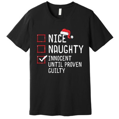 Nice Naughty Innocent Until Proven Guilty Christmas List Premium T-Shirt