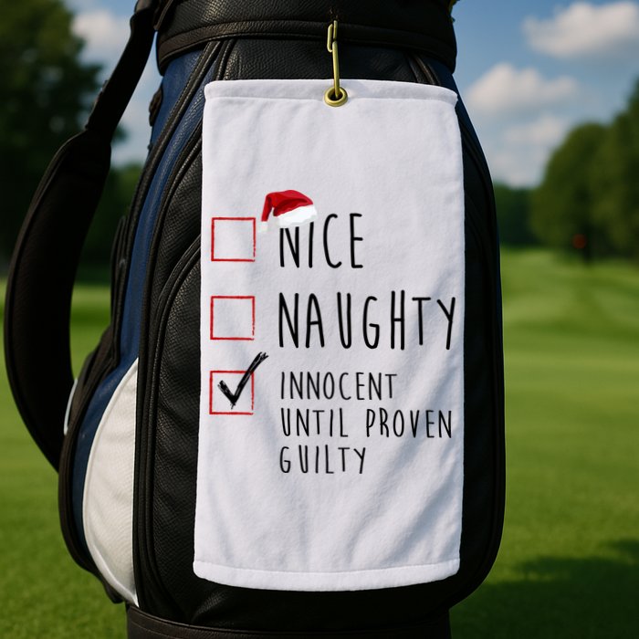 Nice Naughty Innocent Until Proven Guilty Christmas Checklist Golf Towel