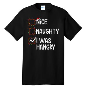 Nice Naughty I Was Hangry Christmas List Santa Claus Xmas Tall T-Shirt