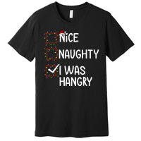 Nice Naughty I Was Hangry Christmas List Santa Claus Xmas Premium T-Shirt