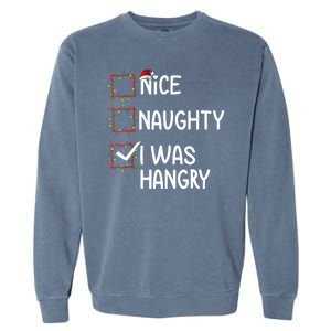 Nice Naughty I Was Hangry Christmas List Santa Claus Xmas Garment-Dyed Sweatshirt