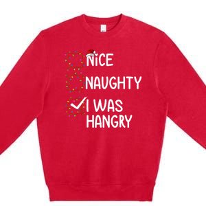 Nice Naughty I Was Hangry Christmas List Santa Claus Xmas Premium Crewneck Sweatshirt