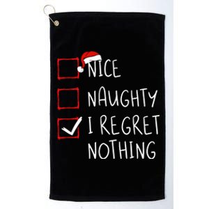 Nice Naughty I Regret Nothing Christmas List Santa Claus Gift Platinum Collection Golf Towel