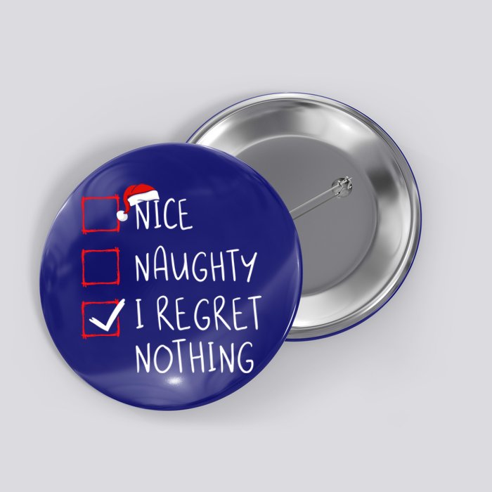 Nice Naughty I Regret Nothing Christmas List Santa Claus Gift Button