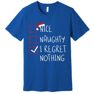 Nice Naughty I Regret Nothing Christmas List Santa Claus Gift Premium T-Shirt