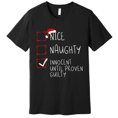 Nice Naughty Innocent Until Proven Guilty Christmas List Premium T-Shirt