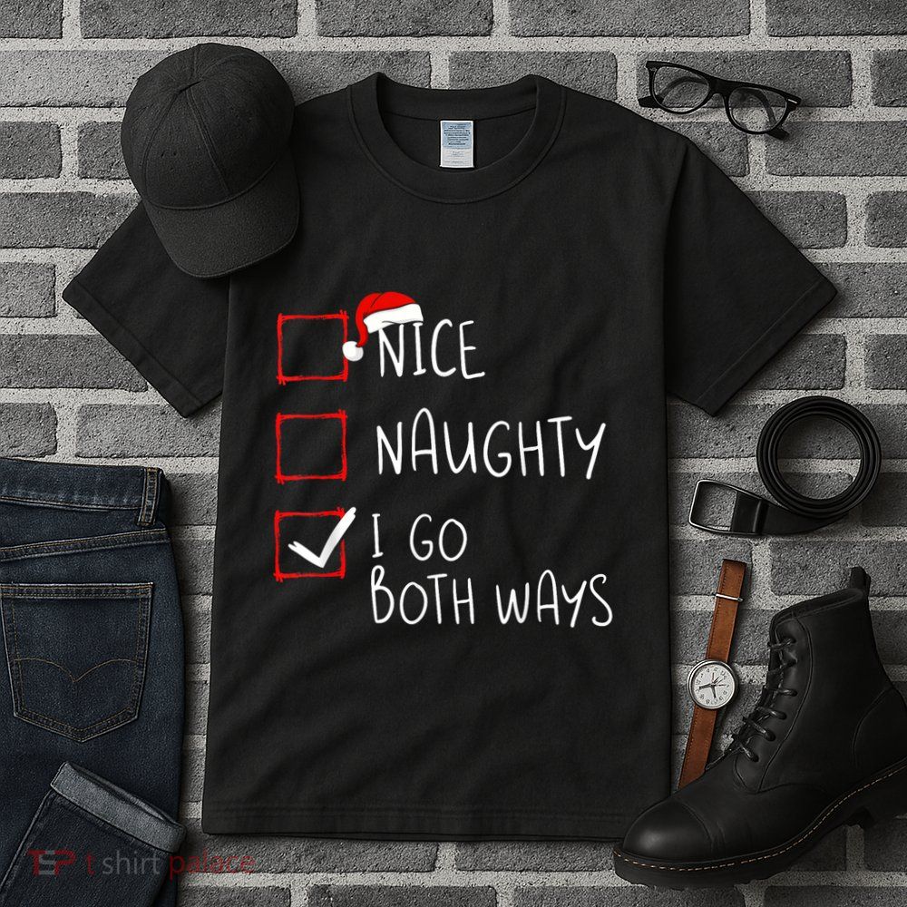Nice Naughty I Go Both Ways Christmas List Xmas Santa Claus Tall T-Shirt