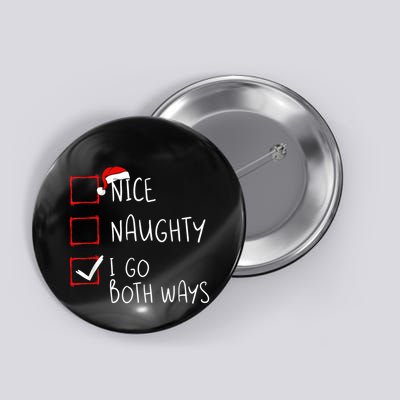 Nice Naughty I Go Both Ways Christmas List Xmas Santa Claus Button